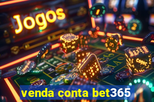 venda conta bet365